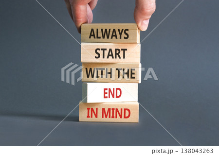 Start with the end in mind symbol. Concept words Always start with the end in mind on beautiful wooden blocks. Beautiful grey paper background. Business start with the end in mind concept. Copy space. Start with the end in mind symbol. Concept words Always start with the end in mind on beautiful wooden blocks. Beautiful grey paper background. Business start with the end in mind concept. Copy space. 138043263