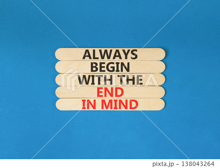 Begin with the end in mind symbol. Concept words Always begin with the end in mind on beautiful wooden sticks. Beautiful blue background. Business begin with the end in mind concept. Copy space. Begin with the end in mind symbol. Concept words Always begin with the end in mind on beautiful wooden sticks. Beautiful blue background. Business begin with the end in mind concept. Copy space. 138043264