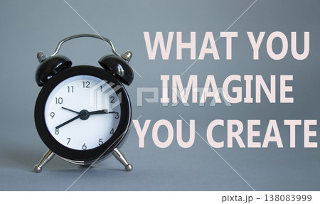 What you Imagine you Create you symbol. Wooden blocks with words What you Imagine you Create. Beautiful grey background with alarm clock. What you Imagine you Create concept. Copy space. What you Imagine you Create you symbol. Wooden blocks with words What you Imagine you Create. Beautiful grey background with alarm clock. What you Imagine you Create concept. Copy space. 138083999