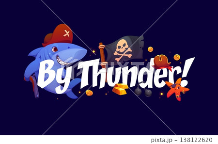 By thunder pirate quote with cartoon shark and starfish cartoon sea animal characters, skull flag, treasure and gold. Playful vector typography message, swashbuckler slogan or t shirt print for kids By thunder pirate quote with cartoon shark and starfish cartoon sea animal characters, skull flag, treasure and gold. Playful vector typography message, swashbuckler slogan or t shirt print for kids 138122620