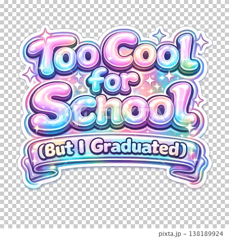 Graduation-themed decorative text too cool for school in colorful design. Isolated on transparent background 138189924