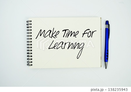 Make Time for Learning message written on notepad with pen on white background Make Time for Learning message written on notepad with pen on white background 138235943