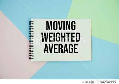 Moving Weighted Average text written on notepad flat lay on multicolor pastel background Moving Weighted Average text written on notepad flat lay on multicolor pastel background 138238443