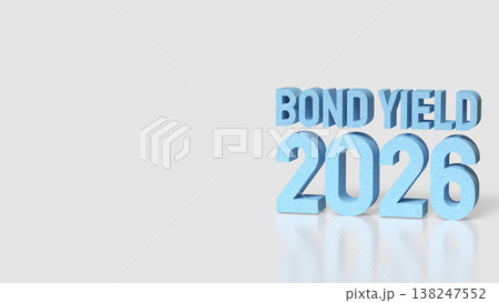 Bond Yield 2026 Financial Interest Rate Concept 3d render. Bond Yield 2026 Financial Interest Rate Concept 3d render. 138247552