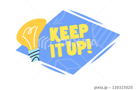 Motivational phrase Keep It Up with bold lettering and a sketched lightbulb beside an abstract shape 138325020