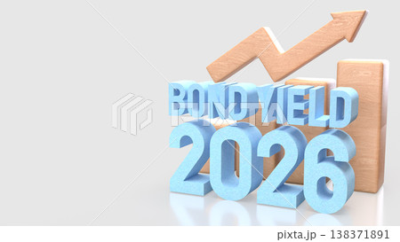 Bond Yield 2026 Growth Trend Financial Investment Concept 3d render. Bond Yield 2026 Growth Trend Financial Investment Concept 3d render. 138371891