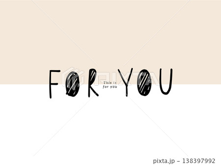 For youの手書き文字 ベージュと白のシンプル背景 For youの手書き文字 ベージュと白のシンプル背景 138397992