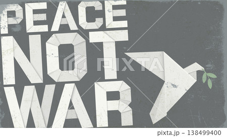PEACE NOT WAR calligraphy with peace dove and olive branch origami style on gray background have scratches and distress texture PEACE NOT WAR calligraphy with peace dove and olive branch origami style on gray background have scratches and distress texture 138499400