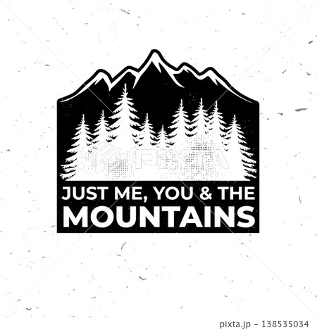 Just me you and the mountains, retro outdoor typography t-shirt design with forest and mountain silhouette. Vector 138535034