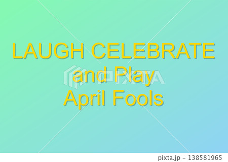 Laugh Celebrate And Play April Fools 138581965