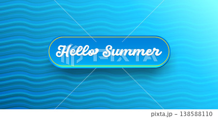 Hello Summer blue banner with glossy button. 3D realistic interface element on wavy water background. Modern seasonal hello summer header with retro typography for summer sales and travel promotions Hello Summer blue banner with glossy button. 3D realistic interface element on wavy water background. Modern seasonal hello summer header with retro typography for summer sales and travel promotions 138588110