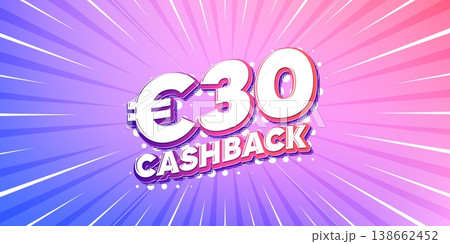 Cashback sun rays gradient banner. Light burst background. 30 Eur cashback. Money back offer sign. Cash back promo symbol. Gradient sun rays. Sunburst light. Vector Cashback sun rays gradient banner. Light burst background. 30 Eur cashback. Money back offer sign. Cash back promo symbol. Gradient sun rays. Sunburst light. Vector 138662452