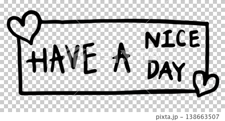 Outline of HAVE A NICE DAY letters sign for card, font, typography, calligraphy, cute patches, shirt print, campaign badge, post card, poster, text, message, decorations, sticker, brooch, compliment	 138663507