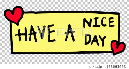 Hand written HAVE A NICE DAY letters sign for card, font, typography, calligraphy, cute patches, shirt print, campaign badge, post card, poster, text, message, decorations, sticker, brooch, compliment 138663688