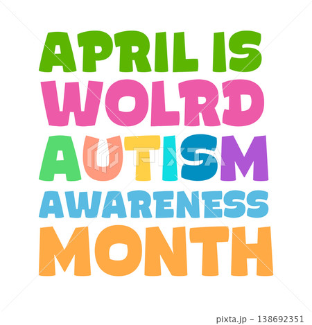 World Autism Awareness Month colorful lettering on white. April seasonal message with bold multicolor typography. Support and solidarity concept for social media, posters, and healthcare. World Autism Awareness Month colorful lettering on white. April seasonal message with bold multicolor typography. Support and solidarity concept for social media, posters, and healthcare. 138692351