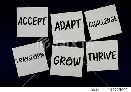 Accept, Adapt, Challenge, Transform, Grow, Thrive message written on paper notes Change concept Accept, Adapt, Challenge, Transform, Grow, Thrive message written on paper notes Change concept 138705065