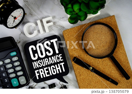 CIF - Cost Insurance Freight acronym with calculator, alarm clock and magnifying glass, Business concept background CIF - Cost Insurance Freight acronym with calculator, alarm clock and magnifying glass, Business concept background 138705079