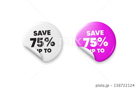 Discount sticker tags. Glitter paper price badge. Save up to 75 percent. Discount Sale offer price sign. Special offer symbol. Offer round sticker. Promo banner. Vector 138722124