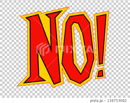 Bold red and yellow NO! text with a comic book style and strong outline Bold red and yellow NO! text with a comic book style and strong outline 138753082