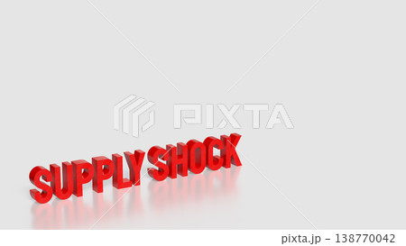 Global Supply Shock Economic Crisis and Market Disruption Concept 3d render. Global Supply Shock Economic Crisis and Market Disruption Concept 3d render. 138770042
