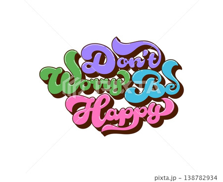 Groovy retro do not worry be happy hippie quote or lettering. Groovy hippie quote sticker, hippie typography text. Retro lettering 138782934