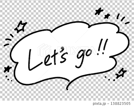 Let's go!! Handwritten message, monochrome, speech bubble, star Let's go!! Handwritten message, monochrome, speech bubble, star 138823505