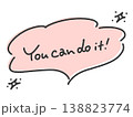 You can do it! 手書き文字のメッセージ　ピンク　吹き出し　キラキラ 138823774