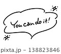 You can do it! 手書き文字のメッセージ　モノクロ　吹き出し　キラキラ 138823846