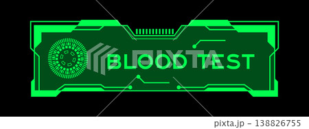 Green color of futuristic hud banner that have word blood test on user interface screen on black background Green color of futuristic hud banner that have word blood test on user interface screen on black background 138826755