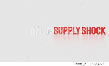 Global Supply Shock Economic Crisis and Market Disruption Concept 3d render. Global Supply Shock Economic Crisis and Market Disruption Concept 3d render. 138837232