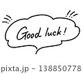 Good luck! 手書き文字のメッセージ　モノクロ　吹き出し 138850778