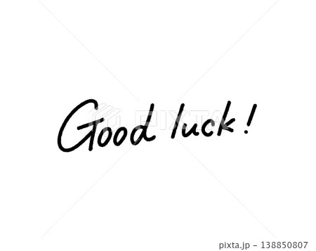 Good luck! 手書き文字のメッセージ モノクロ シンプル Good luck! 手書き文字のメッセージ モノクロ シンプル 138850807