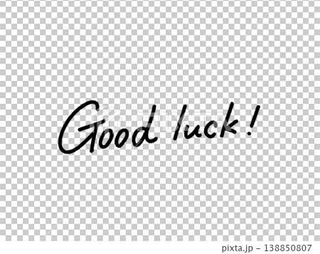 Good luck! 手書き文字のメッセージ モノクロ シンプル Good luck! 手書き文字のメッセージ モノクロ シンプル 138850807