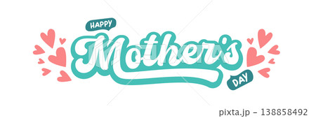 Happy Mother's Day greeting banner. Turquoise sticker Mothers day lettering with pink hearts isolated on white background. Modern vector mothers day seasonal illustration for social media. Happy Mother's Day greeting banner. Turquoise sticker Mothers day lettering with pink hearts isolated on white background. Modern vector mothers day seasonal illustration for social media. 138858492