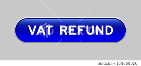 Blue color capsule shape button with word vat refund on gray background Blue color capsule shape button with word vat refund on gray background 138869020