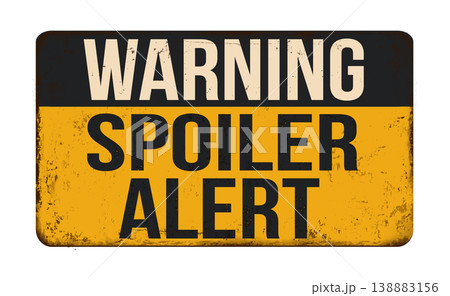 Warning spoiler alert vintage rusty metal sign Warning spoiler alert vintage rusty metal sign 138883156