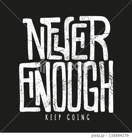 Never Enough handwritten lettering vector. Motivational quote typography design for sticker, apparel print, social media 138894279