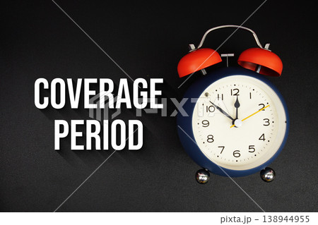 Coverage Period text with alarm clock on black background Coverage Period text with alarm clock on black background 138944955