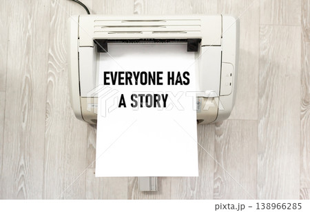 Everyone has their own story, which is revealed using text on a printer 138966285