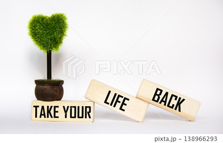 An inscription with the words "Take your life back". Conceptual photography  138966293