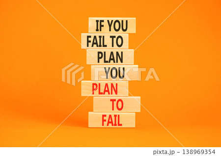 Planning to fail symbol. Concept words If you fail to plan you plan to fail on beautiful wooden blocks. Beautiful orange paper background. Business planning to fail concept. Copy space. Planning to fail symbol. Concept words If you fail to plan you plan to fail on beautiful wooden blocks. Beautiful orange paper background. Business planning to fail concept. Copy space. 138969354