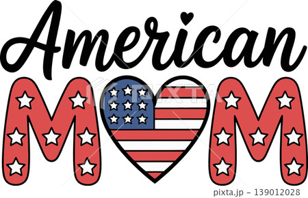 American Mom Patriotic Heart Text Illustration American Mom Patriotic Heart Text Illustration 139012028