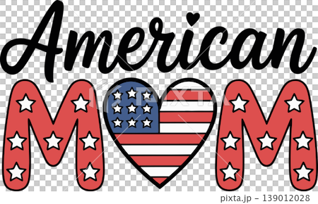 American Mom Patriotic Heart Text Illustration American Mom Patriotic Heart Text Illustration 139012028