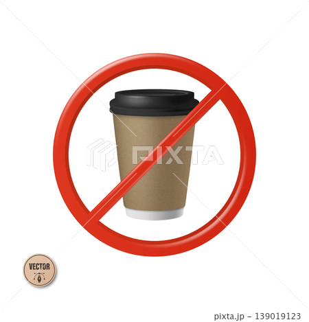 Vector 3d No Coffee Sign. No Coffee Cup Symbol. Prohibited Takeaway Coffee Cup Icon. Disposable Coffee Cup In Red Prohibition Sign. No Caffeine Symbol Isolated 139019123