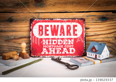 Beware Hidden Mortgage Cost Ahead Warning Sign With House Model 139029337