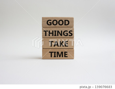 Good Things symbol. Wooden blocks with words Good Things Take Time. Beautiful white background. Business and Good Things concept. Copy space Good Things symbol. Wooden blocks with words Good Things Take Time. Beautiful white background. Business and Good Things concept. Copy space 139076683