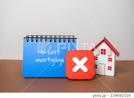 No-cost mortgage concept. Home loan with no upfront closing fees, borrower-friendly financing, real estate lending, banking, affordability, and home ownership solutions. House with a red no-entry sign 139092516