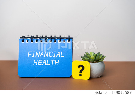 Financial health concept. State of your personal financial situation. It includes how well you managing your money, meeting your financial obligations, and planning for the future. 139092585
