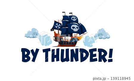 Pirate and corsair quote By Thunder for t shirt print template, cartoon vector. Caribbean pirate quote with ship or sailboat with Jolly Roger skull and crossbones on black sales and wind gods 139118945