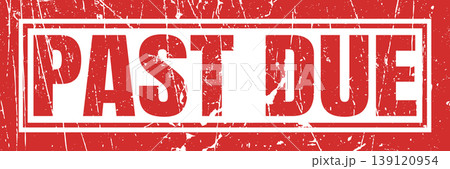 Past due stamp with red distressed background showing overdue payment notice. Past due stamp with red distressed background showing overdue payment notice. 139120954